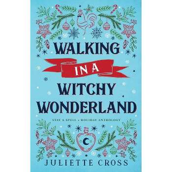 Walking in a Witchy Wonderland - by  Juliette Cross (Paperback)