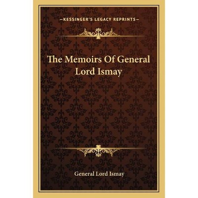 The Memoirs of General Lord Ismay - (Paperback)