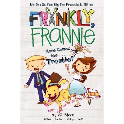 Here Comes The...Trouble! - (Frankly, Frannie) by  Aj Stern (Paperback)