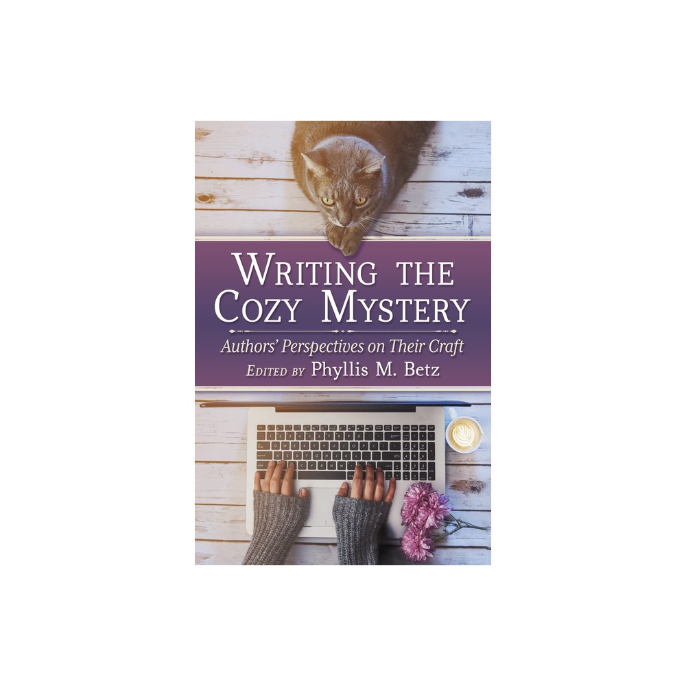 Writing the Cozy Mystery - by Phyllis M Betz (Paperback)