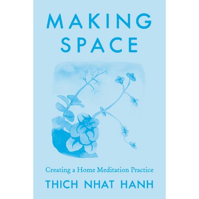 Making Space - by  Thich Nhat Hanh (Paperback)