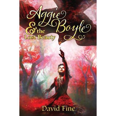 Aggie Boyle & the Lost Beauty - by  David Fine (Paperback)