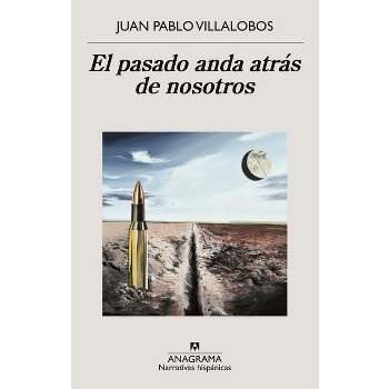 Pasado Anda Atrás de Nosotros, El - by  Juan Pablo Villalobos (Paperback)
