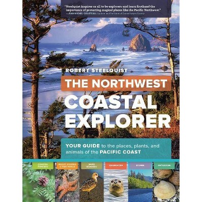 The Northwest Coastal Explorer - by  Robert Steelquist (Paperback)