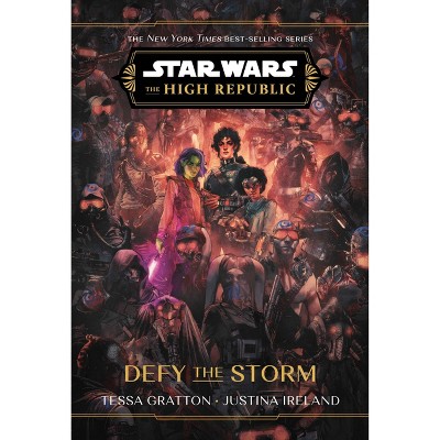 Star Wars: The High Republic: Defy the Storm - by Justina Ireland (Hardcover)