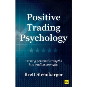 Positive Trading Psychology - by  Brett Steenbarger (Paperback) - 1 of 1