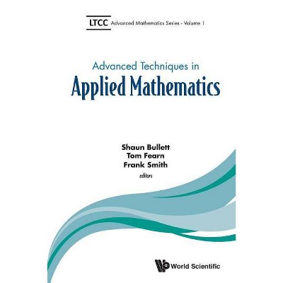 Advanced Techniques in Applied Mathematics - (Ltcc Advanced Mathematics) by  Frank Smith & Tom Fearn & Shaun Bullett (Paperback)