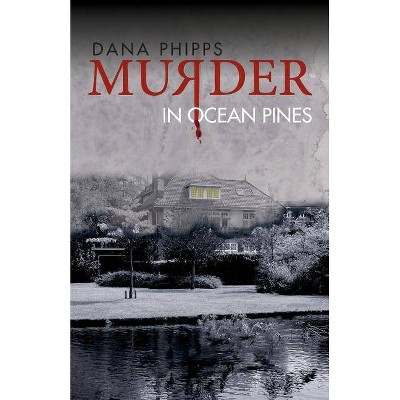 Murder in Ocean Pines - by  Dana Phipps (Paperback)