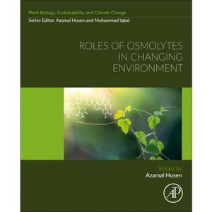 Roles of Osmolytes in Changing Environment - (Plant Biology, Sustainability and Climate Change) by  Azamal Husen (Paperback) - 1 of 1