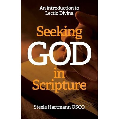 Seeking God in Scripture - by  Steele Hartmann (Paperback)