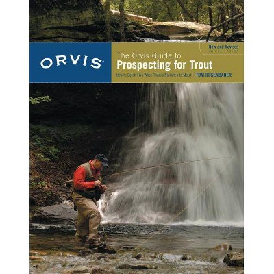 Orvis Guide to Prospecting for Trout, New and Revised - 2nd Edition by  Tom Rosenbauer (Paperback)