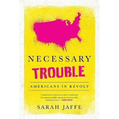 Necessary Trouble - by  Sarah Jaffe (Paperback)