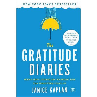 The Gratitude Diaries - by  Janice Kaplan (Paperback)