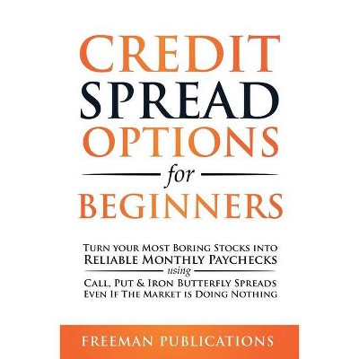 Credit Spread Options for Beginners - by  Freeman Publications (Paperback)