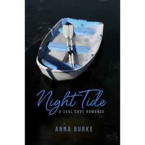 Night Tide - (A Seal Cove Romance) by  Anna Burke (Paperback) - 1 of 1