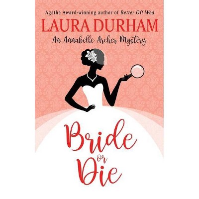 Bride or Die - by  Laura Durham (Paperback)