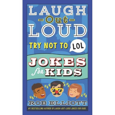 Try Not to Lol - (Laugh-Out-Loud Jokes for Kids) by Rob Elliott (Paperback)