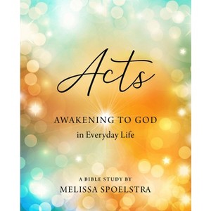 Acts - Women's Bible Study Participant Workbook - by  Melissa Spoelstra (Paperback) - 1 of 1
