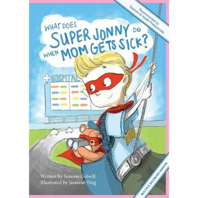 What Does Super Jonny Do When Mom Gets Sick? (MULTIPLE SCLEROSIS version). - by  Simone Colwill (Paperback)