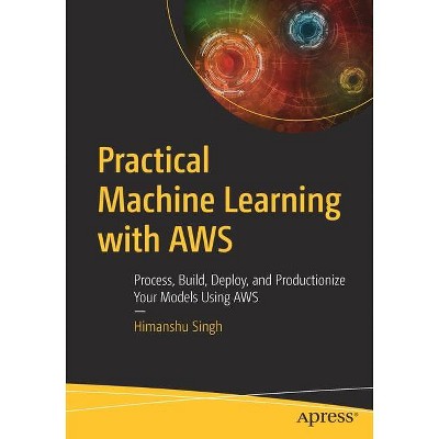 Practical Machine Learning with Aws - by  Himanshu Singh (Paperback)