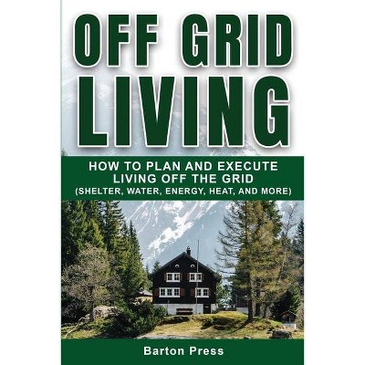 Off Grid Living - by  Barton Press (Paperback)