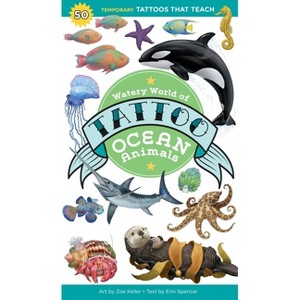 Watery World of Tattoo Ocean Animals - (Tattoos That Teach) by  Editors of Storey Publishing (Paperback) - 1 of 1