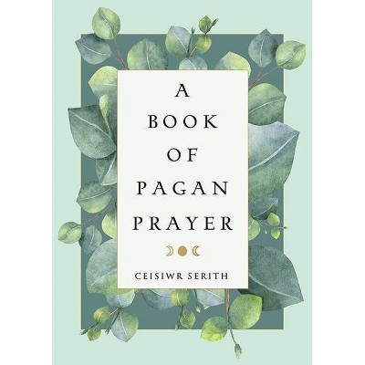 A Book of Pagan Prayer - by  Ceisiwr Serith (Paperback)