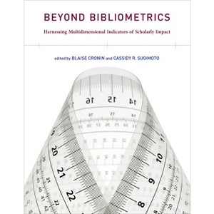 Beyond Bibliometrics - by  Blaise Cronin & Cassidy R Sugimoto (Paperback) - 1 of 1