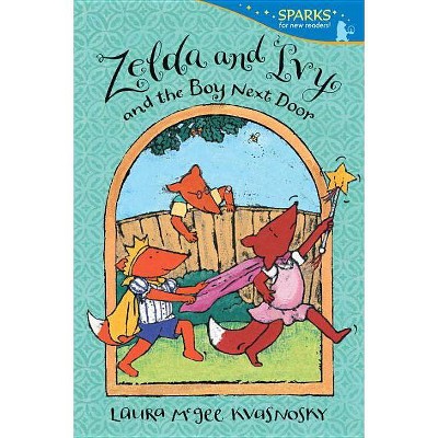 Zelda and Ivy and the Boy Next Door - (Candlewick Sparks) by  Laura McGee Kvasnosky (Paperback)