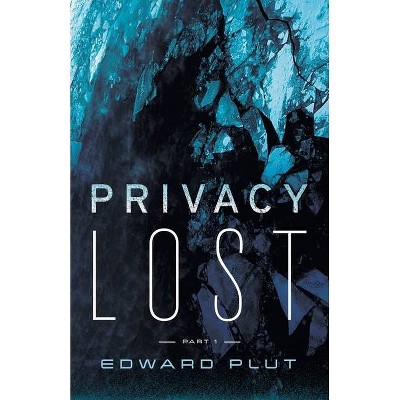 Privacy Lost - by  Edward Plut (Paperback)