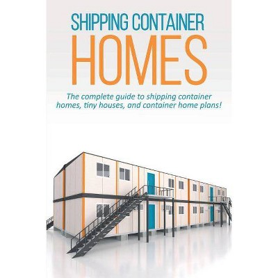 Shipping Container Homes - by  Andrew Marshall (Paperback)