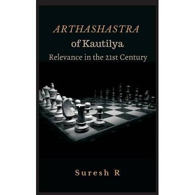 Arthashastra of Kautilya - by  Suresh R (Hardcover)