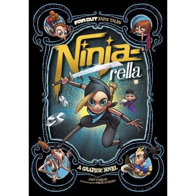 Ninja-Rella - (Far Out Fairy Tales) by  Joey Comeau (Paperback)