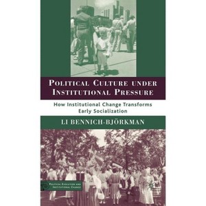 Political Culture Under Institutional Pressure - (Political Evolution and Institutional Change) by  L Bennich-Björkman (Hardcover) - 1 of 1