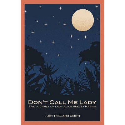 Don't Call Me Lady - by  Judy Pollard Smith (Paperback)