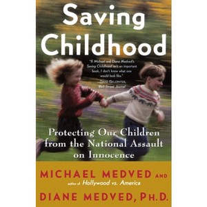 Saving Childhood - by  Michael Medved & Diane Medved (Paperback) - 1 of 1