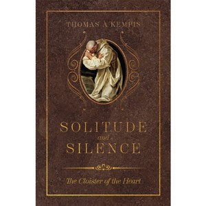 Solitude and Silence - by  Thomas Á Kempis (Hardcover) - 1 of 1