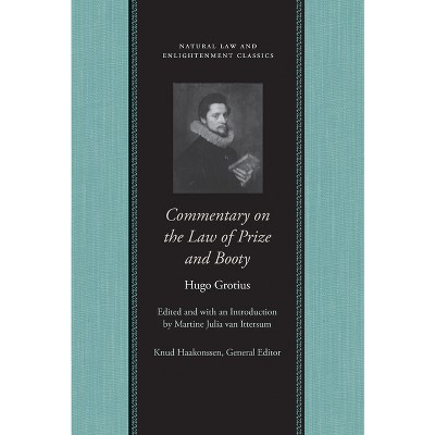 Commentary on the Law of Prize and Booty - (Natural Law and Enlightenment Classics) by  Hugo Grotius (Paperback)
