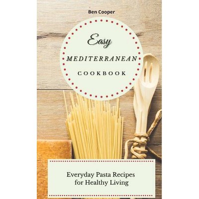 Easy Mediterranean Cookbook - by  Ben Cooper (Hardcover)