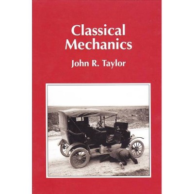 Classical Mechanics - by  John R Taylor (Hardcover)