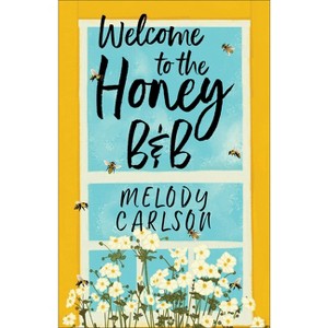 Welcome to the Honey B&b - by  Melody Carlson (Paperback) - 1 of 1