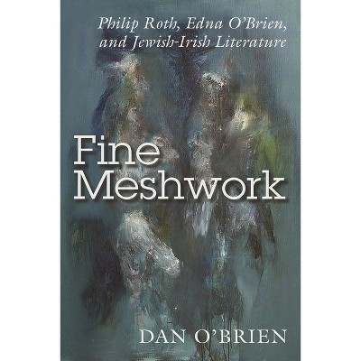 Fine Meshwork - (Irish Studies) by  Dan O'Brien (Paperback)