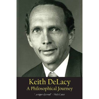 Keith DeLacy, A Philosophical Journey - by  Keith Delacy (Paperback)