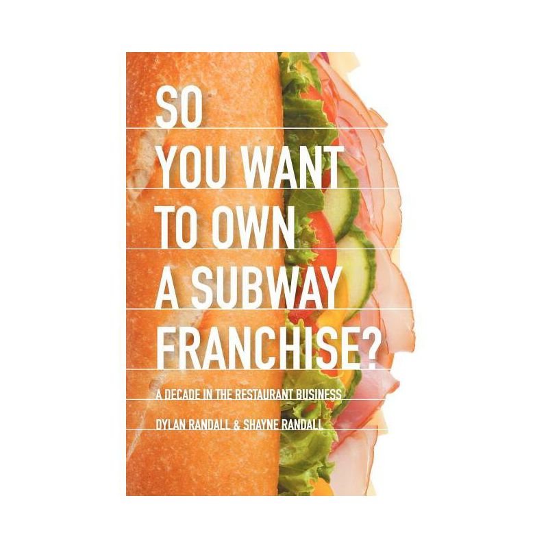 So You Want to Own a Subway Franchise? - by  Dylan Randall & Shayne Randall (Paperback), 1 of 2