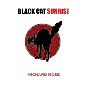 Black Cat Sunrise - by  Richard Rose (Paperback) - 1 of 1
