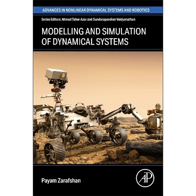 Modeling and Simulation of Dynamical Systems - (Advances in Nonlinear Dynamical Systems and Robotics (Andc)) by  Payam Zarafshan (Paperback)