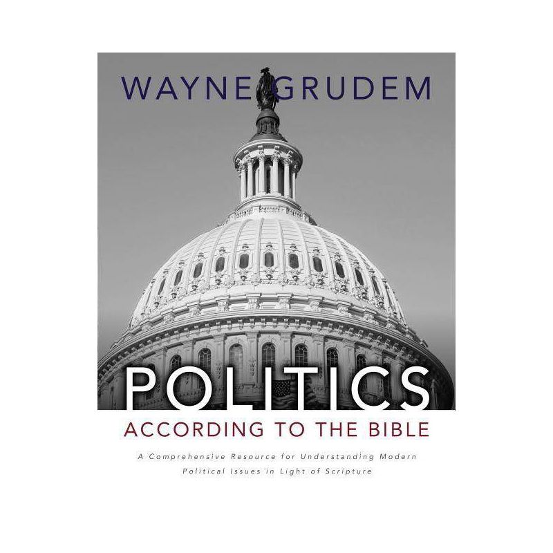 Politics - According to the Bible - by  Wayne A Grudem (Hardcover), 1 of 2