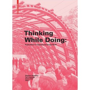 Thinking While Doing - by  Stephen Verderber & Ted Cavanagh & Arlene Oak (Hardcover) - 1 of 1