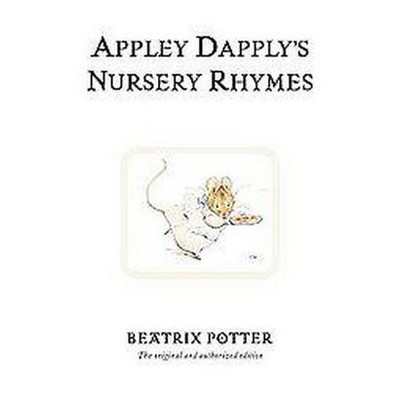 Appley Dapply's Nursery Rhymes - (Peter Rabbit) 100th Edition by  Beatrix Potter (Hardcover)