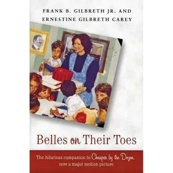 Belles on Their Toes - by  Frank B Gilbreth & Ernestine Gilbreth Carey (Paperback)